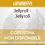 Jellyroll - Jellyroll cd