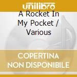 A Rocket In My Pocket / Various cd