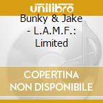 Bunky & Jake - L.A.M.F.: Limited cd