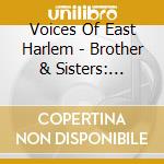 Voices Of East Harlem - Brother & Sisters: Limtied (Jm cd musicale di Voices Of East Harlem