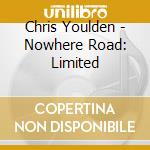 Chris Youlden - Nowhere Road: Limited cd