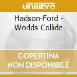 Hadson-Ford - Worlds Collide cd