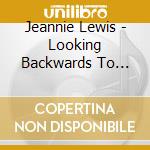 Jeannie Lewis - Looking Backwards To Tomorrow cd musicale di Jeannie Lewis