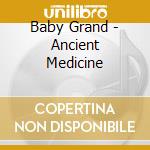 Baby Grand - Ancient Medicine cd