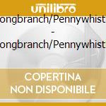 Longbranch/Pennywhistle - Longbranch/Pennywhistle cd