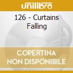 126 - Curtains Falling cd
