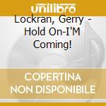Lockran, Gerry - Hold On-I'M Coming! cd