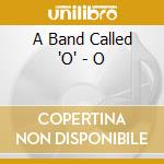 A Band Called 'O' - O cd