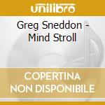 Greg Sneddon - Mind Stroll cd