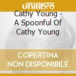 Cathy Young - A Spoonful Of Cathy Young cd