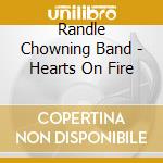 Randle Chowning Band - Hearts On Fire cd