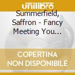 Summerfield, Saffron - Fancy Meeting You Here! cd