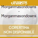 Morganmasondowns - Morganmasondowns cd
