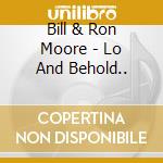 Bill & Ron Moore - Lo And Behold.. cd