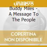 Buddy Miles - A Message To The People cd musicale