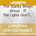The Stanky Brown Group - If The Lights Don'T Get You The Helots Will cd