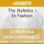 The Stylistics - In Fashion cd