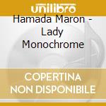 Hamada Maron - Lady Monochrome cd
