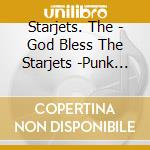 Starjets. The - God Bless The Starjets -Punk Colecti cd