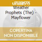 Weather Prophets (The) - Mayflower cd musicale di Weather Prophets (The)