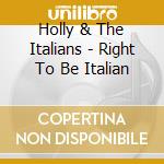 Holly & The Italians - Right To Be Italian cd