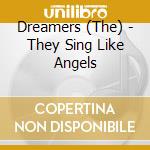 Dreamers (The) - They Sing Like Angels cd