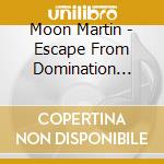 Moon Martin - Escape From Domination (1979) cd