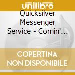Quicksilver Messenger Service - Comin' Thru cd