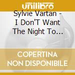 Sylvie Vartan - I Don'T Want The Night To End cd