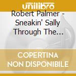 Robert Palmer - Sneakin' Sally Through The Alley cd