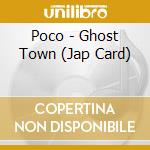 Poco - Ghost Town (Jap Card) cd