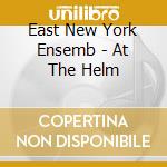 East New York Ensemb - At The Helm cd