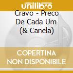 Cravo - Preco De Cada Um (& Canela) cd