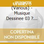 (Various) - Musique Dessinee 03 ? Essence cd