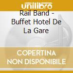 Rail Band - Buffet Hotel De La Gare cd