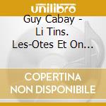 Guy Cabay - Li Tins. Les-Otes Et On Po D'Mi cd