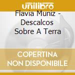 Flavia Muniz - Descalcos Sobre A Terra cd