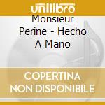 Monsieur Perine - Hecho A Mano cd