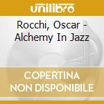 Rocchi, Oscar - Alchemy In Jazz cd