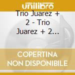 Trio Juarez + 2 - Trio Juarez + 2 (1972) cd