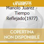 Manolo Juarez - Tiempo Reflejado(1977) cd