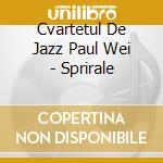 Cvartetul De Jazz Paul Wei - Sprirale cd
