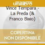 Vince Tempara - La Preda (& Franco Bixio)