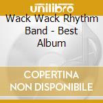 Wack Wack Rhythm Band - Best Album cd