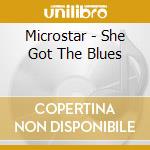 Microstar - She Got The Blues cd