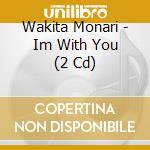Wakita Monari - Im With You (2 Cd) cd