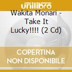 Wakita Monari - Take It Lucky!!!! (2 Cd) cd