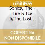 Sonics, The - Fire & Ice Ii/The Lost Tapes cd