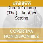 Durutti Column (The) - Another Setting cd musicale