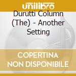 Durutti Column (The) - Another Setting cd